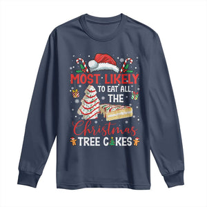 Funny Christmas Squad Long Sleeve Shirt Most Likely To Eat All The Christmas Tree Cakes TS10 Navy Print Your Wear