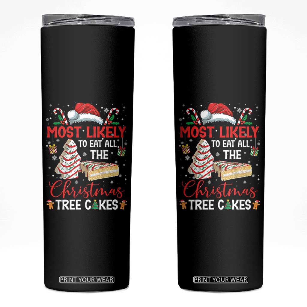 Funny Christmas Squad Skinny Tumbler Most Likely To Eat All The Christmas Tree Cakes TS10 Black Print Your Wear