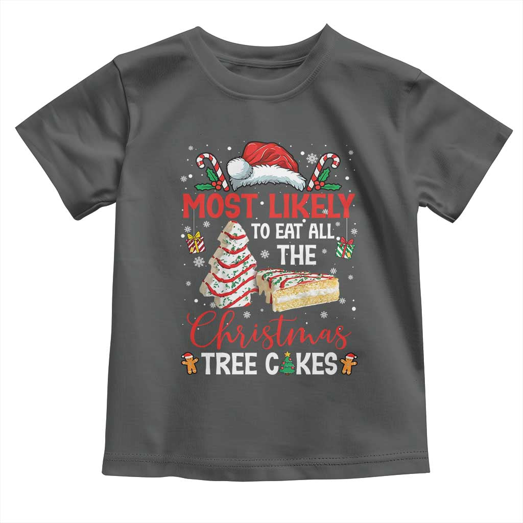 Funny Christmas Squad Toddler T Shirt Most Likely To Eat All The Christmas Tree Cakes TS10 Dark Heather Print Your Wear