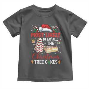 Funny Christmas Squad Toddler T Shirt Most Likely To Eat All The Christmas Tree Cakes TS10 Dark Heather Print Your Wear