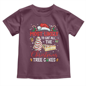 Funny Christmas Squad Toddler T Shirt Most Likely To Eat All The Christmas Tree Cakes TS10 Maroon Print Your Wear
