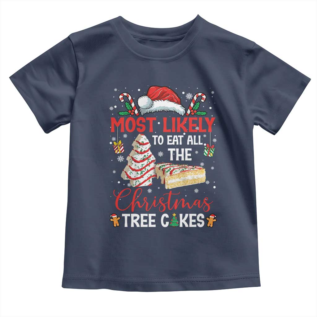 Funny Christmas Squad Toddler T Shirt Most Likely To Eat All The Christmas Tree Cakes TS10 Navy Print Your Wear
