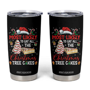 Funny Christmas Squad Tumbler Cup Most Likely To Eat All The Christmas Tree Cakes TS10 Black Print Your Wear