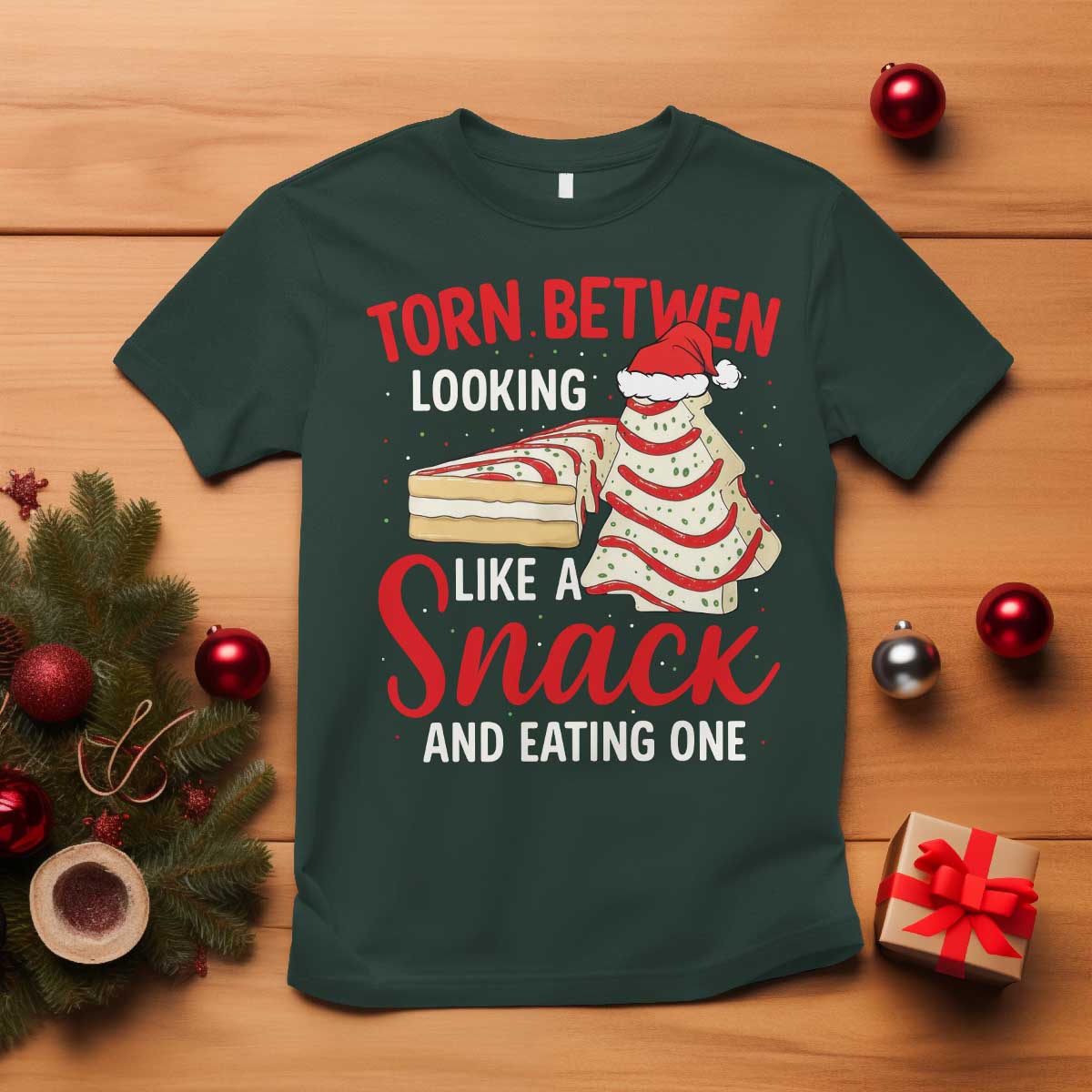 Torn Between Looking Like A Snack Or Eating One Christmas T Shirt Debbies Tree Cake TS10 Dark Forest Green Print Your Wear