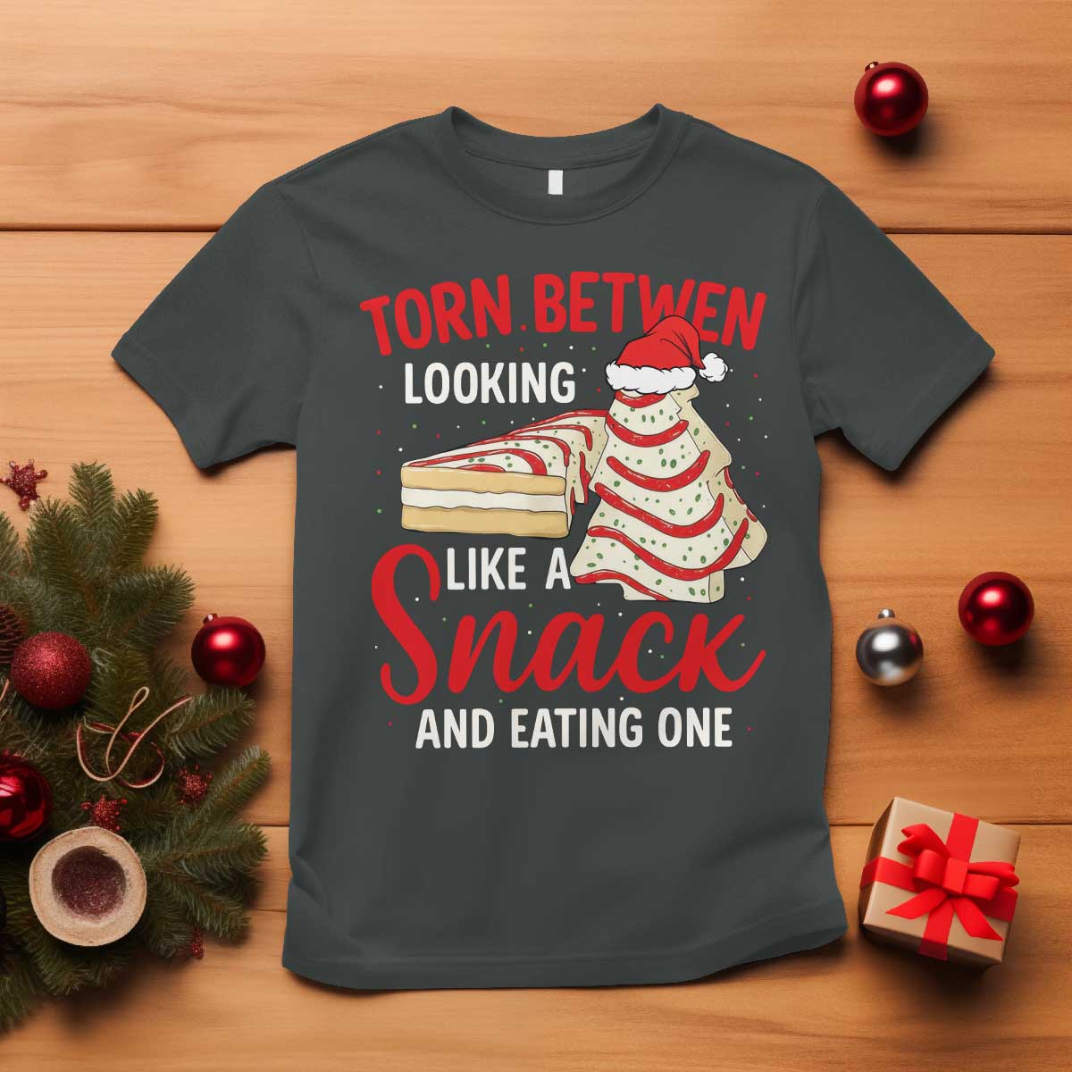 Torn Between Looking Like A Snack Or Eating One Christmas T Shirt Debbies Tree Cake TS10 Dark Heather Print Your Wear