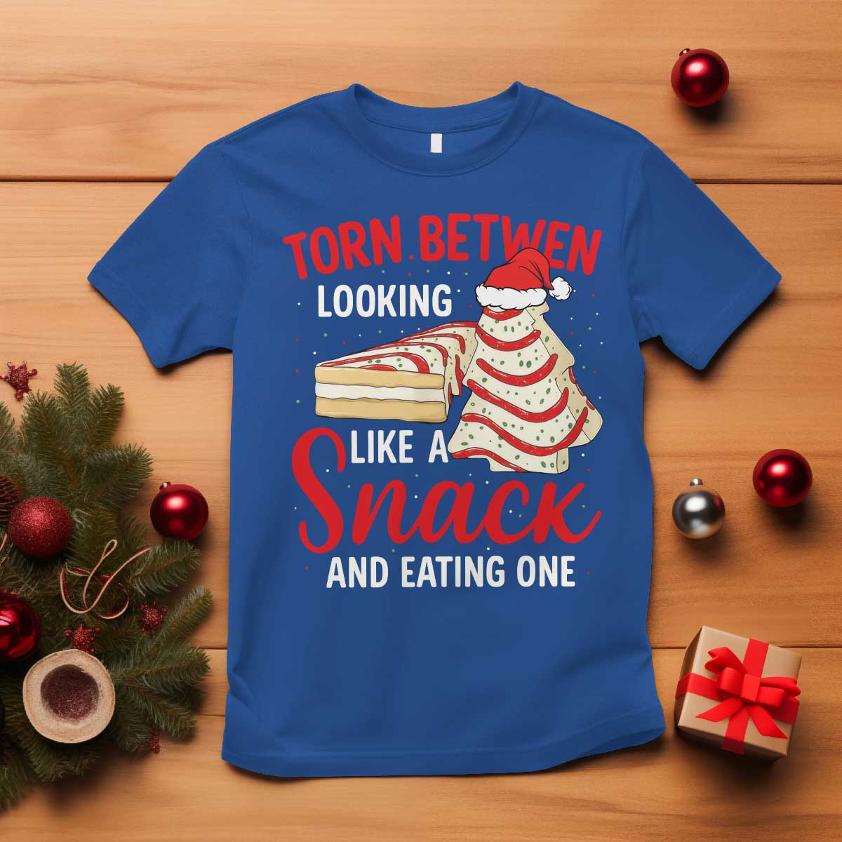 Torn Between Looking Like A Snack Or Eating One Christmas T Shirt Debbies Tree Cake TS10 Royal Blue Print Your Wear