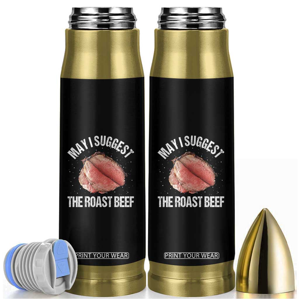 Funny Dank Meme Bullet Tumbler May I Suggest The Roast Beef TS10 Black Print Your Wear