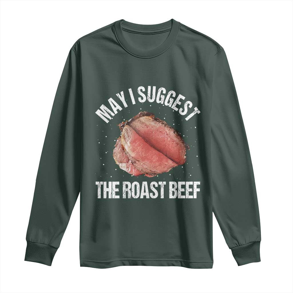 Funny Dank Meme Long Sleeve Shirt May I Suggest The Roast Beef TS10 Dark Forest Green Print Your Wear