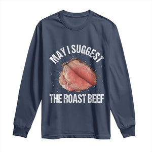 Funny Dank Meme Long Sleeve Shirt May I Suggest The Roast Beef TS10 Navy Print Your Wear