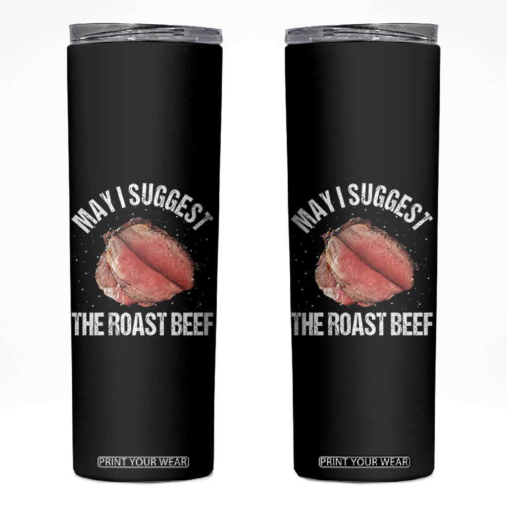 Funny Dank Meme Skinny Tumbler May I Suggest The Roast Beef TS10 Black Print Your Wear