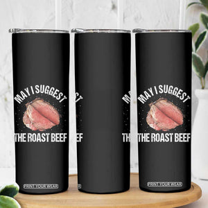 Funny Dank Meme Skinny Tumbler May I Suggest The Roast Beef TS10 Print Your Wear