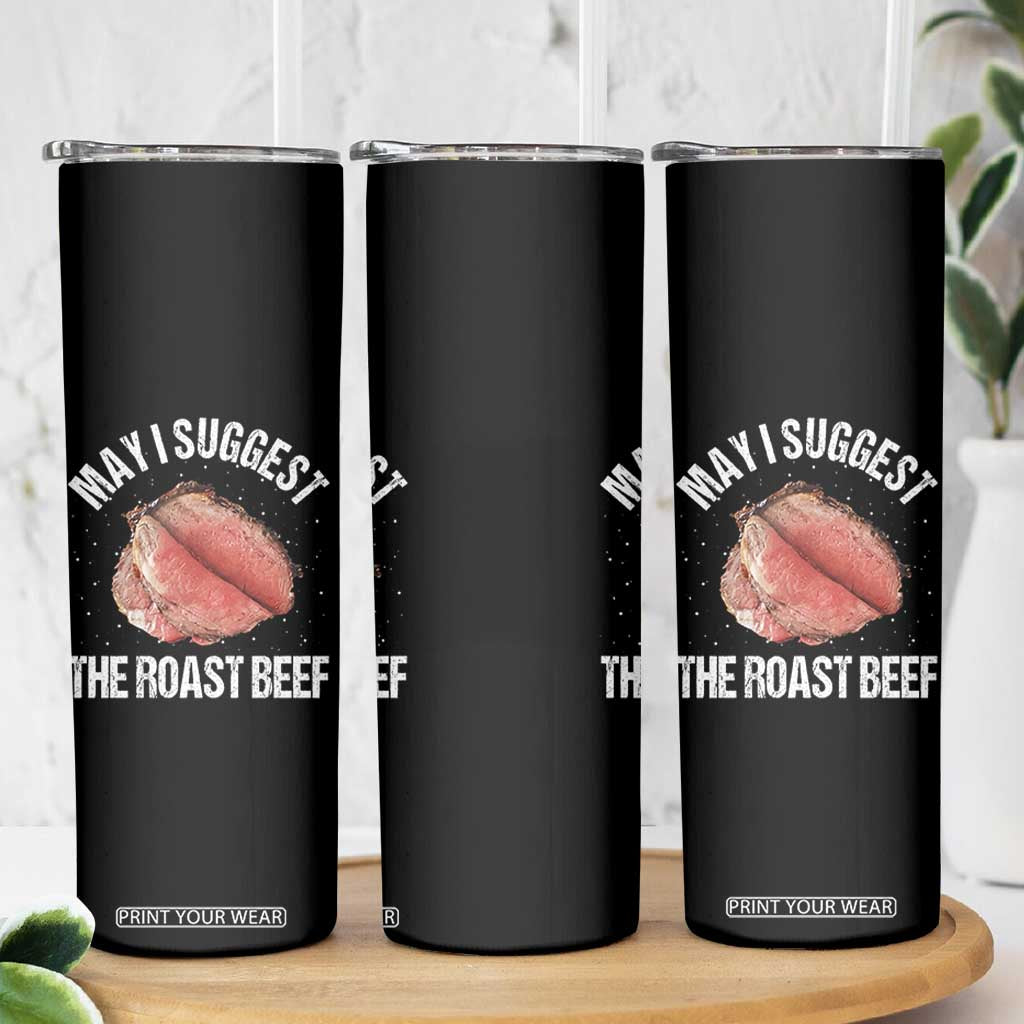 Funny Dank Meme Skinny Tumbler May I Suggest The Roast Beef TS10 Print Your Wear