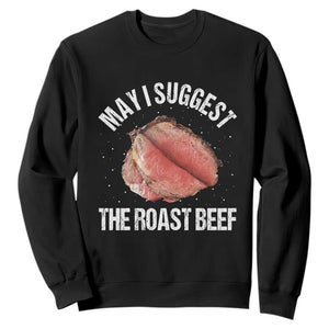 Funny Dank Meme Sweatshirt May I Suggest The Roast Beef TS10 Black Print Your Wear