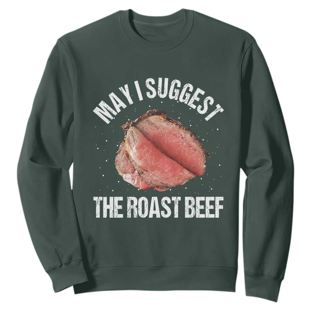 Funny Dank Meme Sweatshirt May I Suggest The Roast Beef TS10 Dark Forest Green Print Your Wear