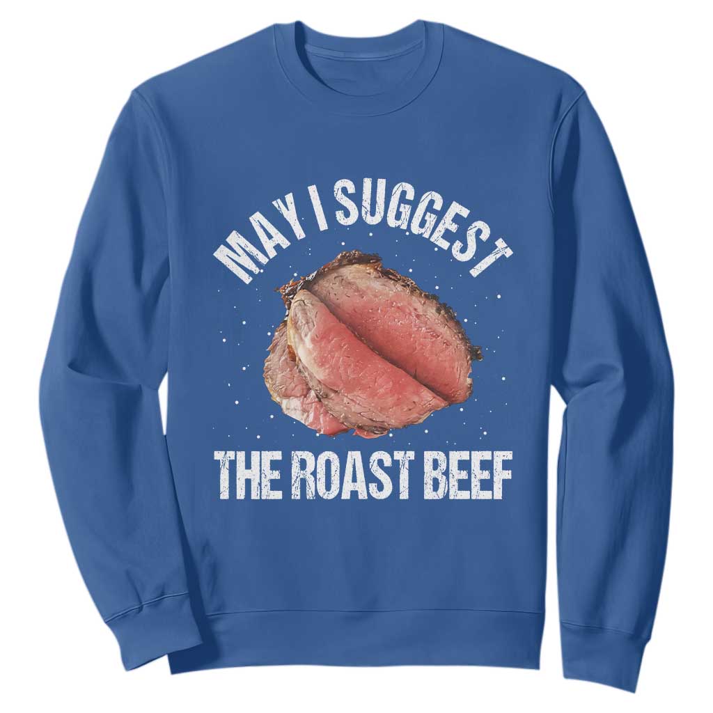Funny Dank Meme Sweatshirt May I Suggest The Roast Beef TS10 Royal Blue Print Your Wear