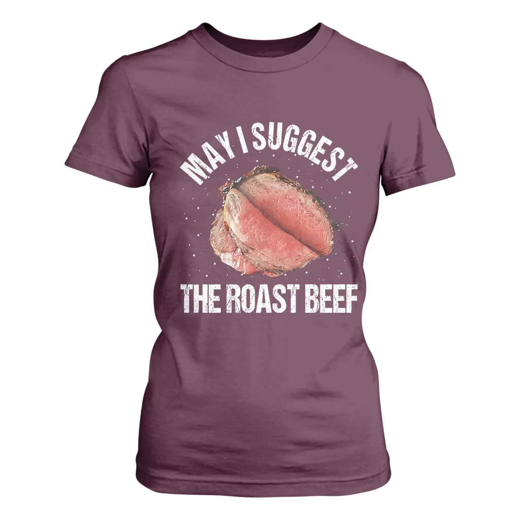Funny Dank Meme T Shirt For Women May I Suggest The Roast Beef TS10 Maroon Print Your Wear