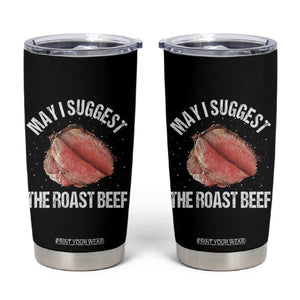 Funny Dank Meme Tumbler Cup May I Suggest The Roast Beef TS10 Black Print Your Wear