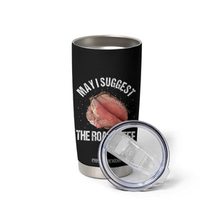 Funny Dank Meme Tumbler Cup May I Suggest The Roast Beef TS10 Print Your Wear