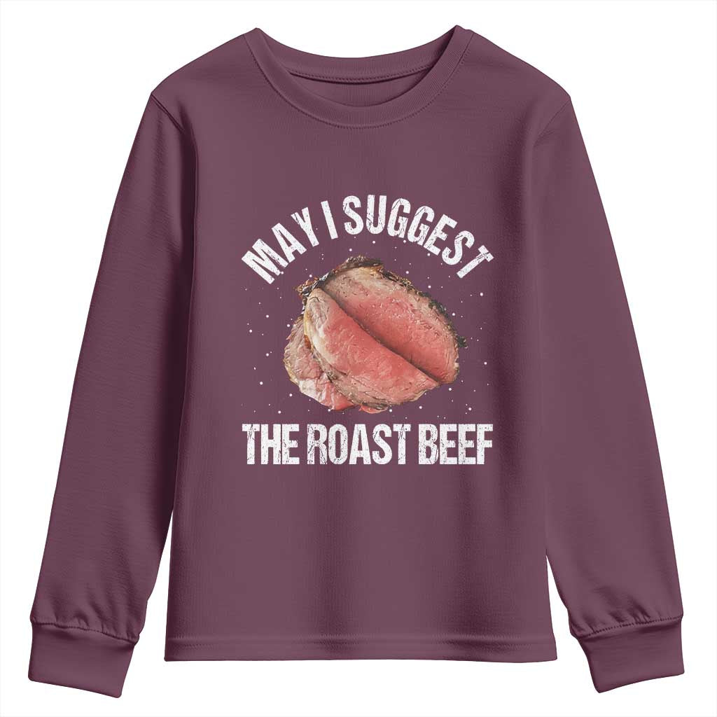 Funny Dank Meme Youth Sweatshirt May I Suggest The Roast Beef TS10 Maroon Print Your Wear