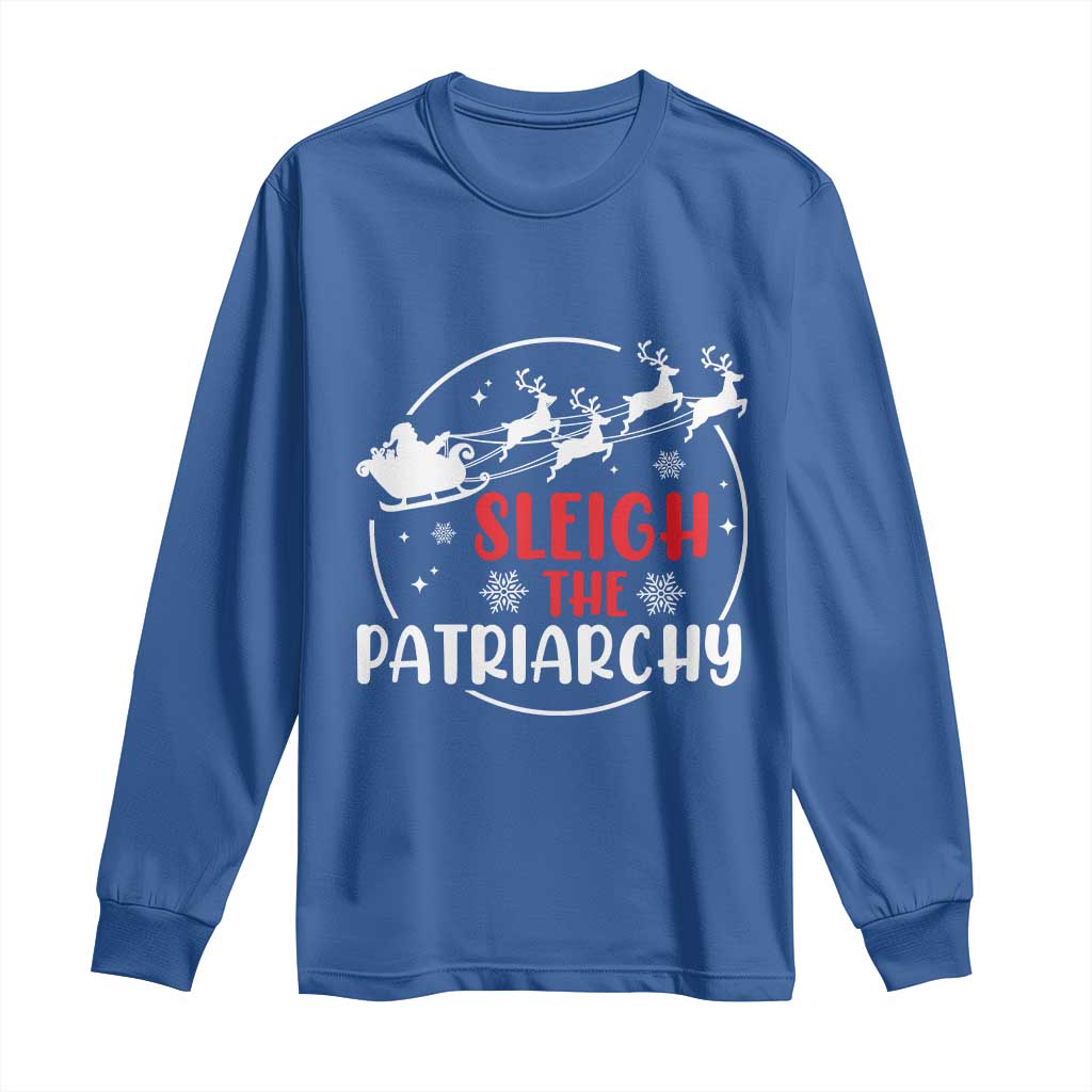 Sleigh The Patriarchy Long Sleeve Shirt Feminist Christmas Womens Rights TS10 Royal Blue Print Your Wear
