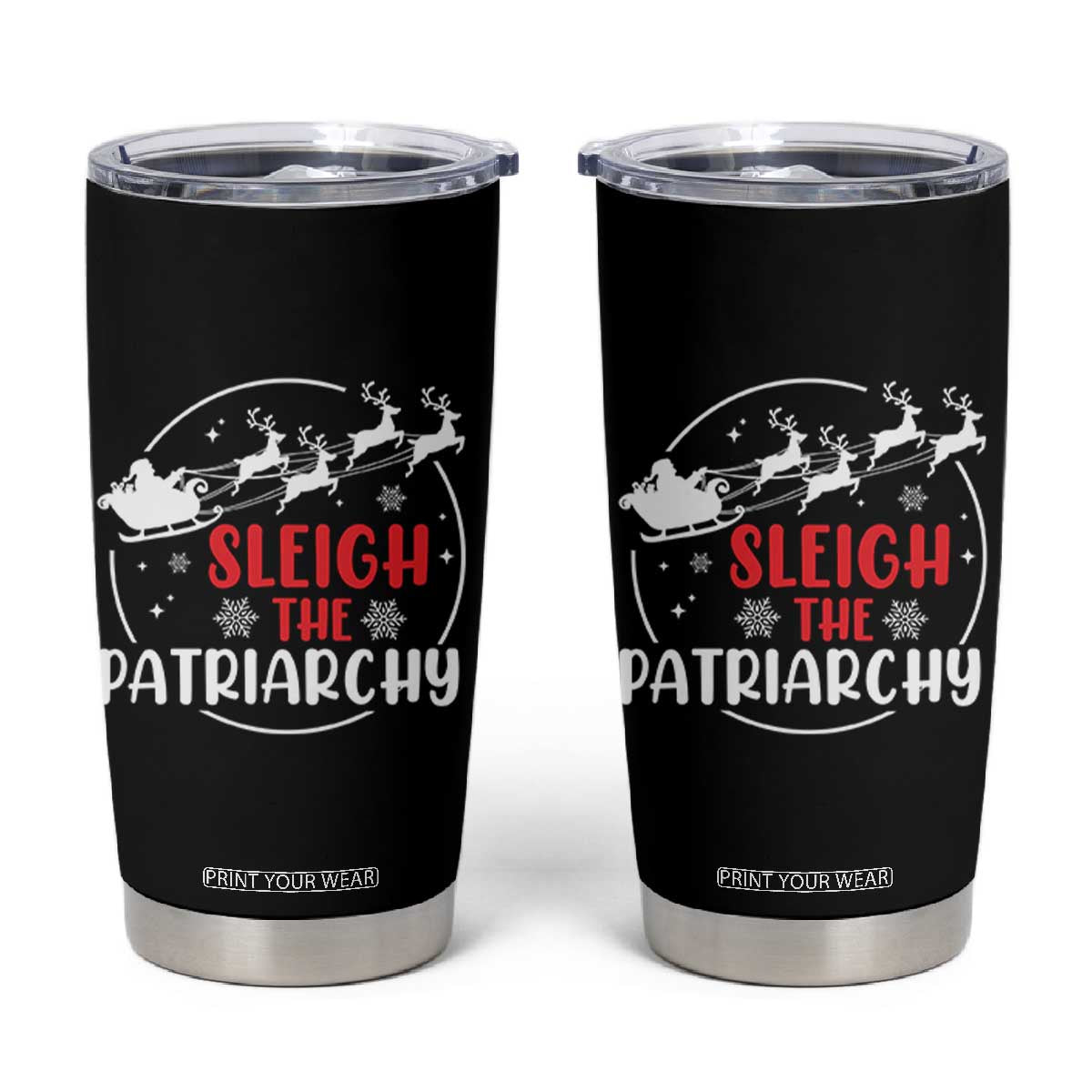 Sleigh The Patriarchy Tumbler Cup Feminist Christmas Womens Rights TS10 Black Print Your Wear
