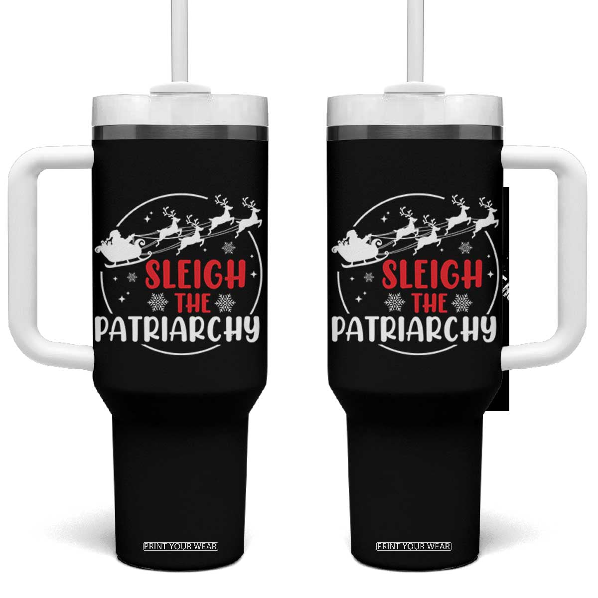 Sleigh The Patriarchy Tumbler With Handle Feminist Christmas Womens Rights TS10 One Size: 40 oz Black Print Your Wear