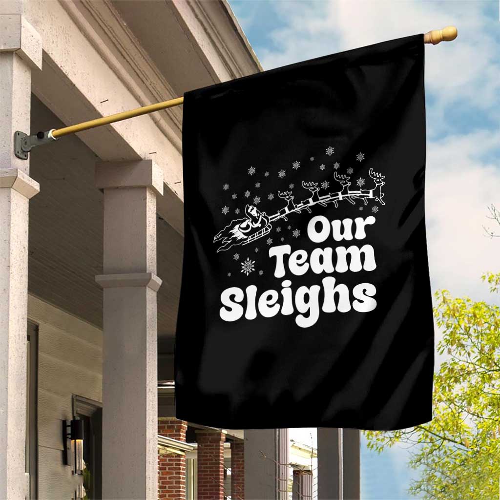Our Team Sleighs Christmas Matching Group Garden Flag Office Team TS10 Print Your Wear