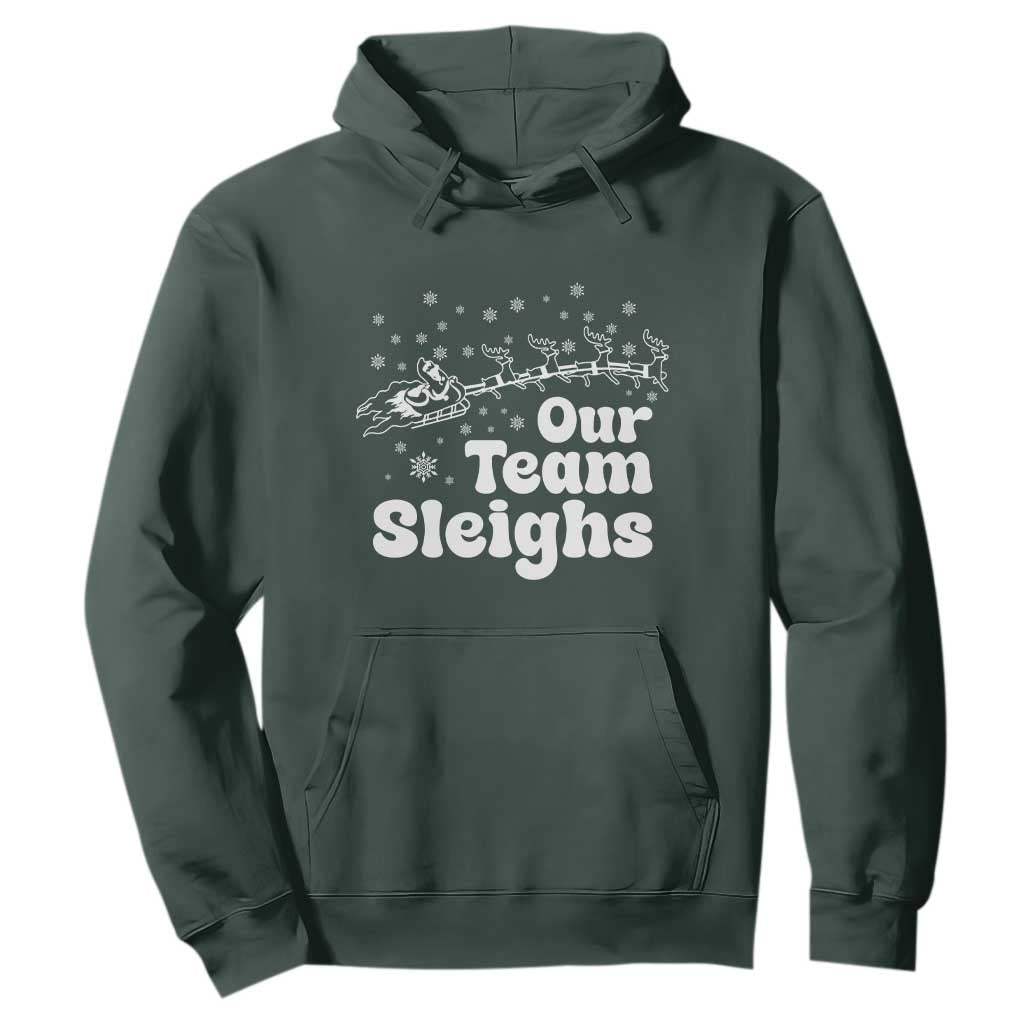 Our Team Sleighs Christmas Matching Group Hoodie Office Team TS10 Dark Forest Green Print Your Wear