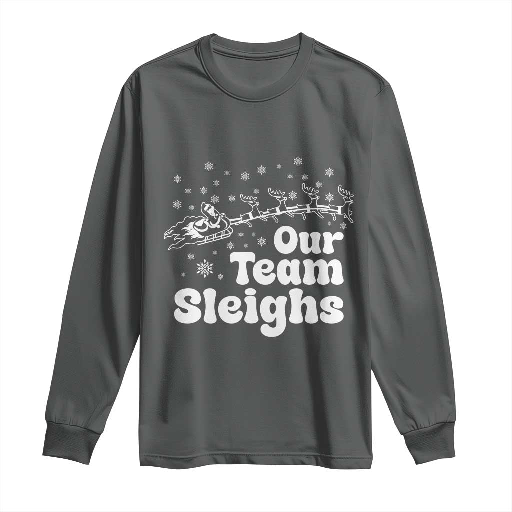 Our Team Sleighs Christmas Matching Group Long Sleeve Shirt Office Team TS10 Dark Heather Print Your Wear