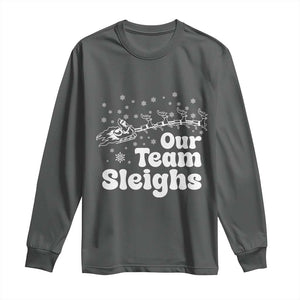 Our Team Sleighs Christmas Matching Group Long Sleeve Shirt Office Team TS10 Dark Heather Print Your Wear