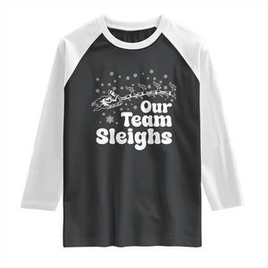 Our Team Sleighs Christmas Matching Group Raglan Shirt Office Team TS10 Black White Print Your Wear