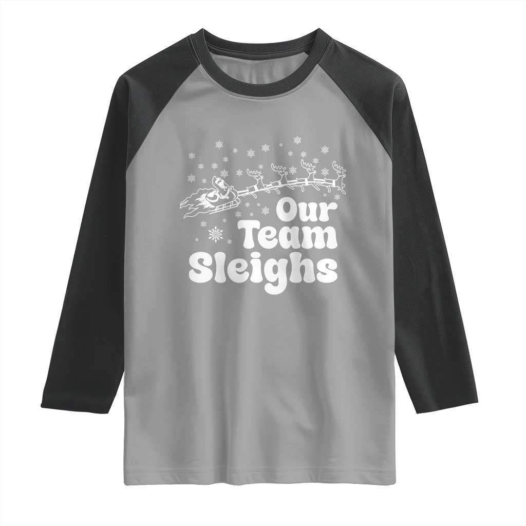 Our Team Sleighs Christmas Matching Group Raglan Shirt Office Team TS10 Sport Gray Black Print Your Wear