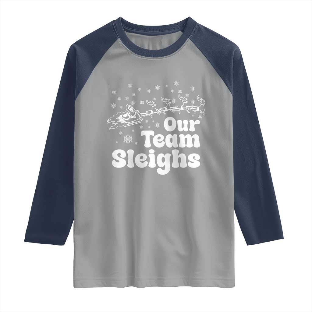 Our Team Sleighs Christmas Matching Group Raglan Shirt Office Team TS10 Sport Gray Navy Print Your Wear