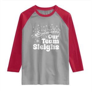Our Team Sleighs Christmas Matching Group Raglan Shirt Office Team TS10 Sport Gray Red Print Your Wear
