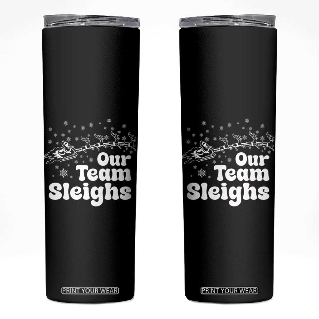 Our Team Sleighs Christmas Matching Group Skinny Tumbler Office Team TS10 Black Print Your Wear