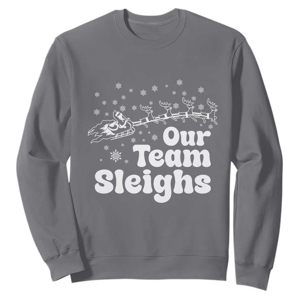 Our Team Sleighs Christmas Matching Group Sweatshirt Office Team TS10 Charcoal Print Your Wear