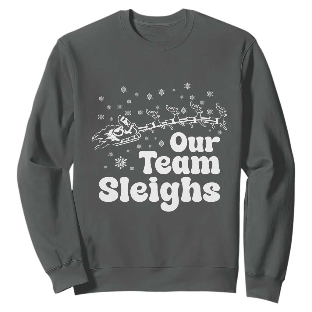 Our Team Sleighs Christmas Matching Group Sweatshirt Office Team TS10 Dark Heather Print Your Wear