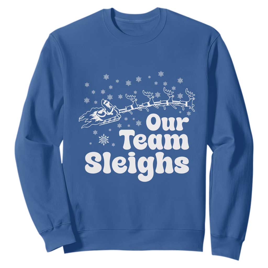 Our Team Sleighs Christmas Matching Group Sweatshirt Office Team TS10 Royal Blue Print Your Wear