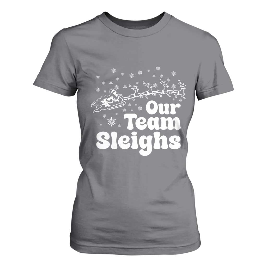 Our Team Sleighs Christmas Matching Group T Shirt For Women Office Team TS10 Charcoal Print Your Wear