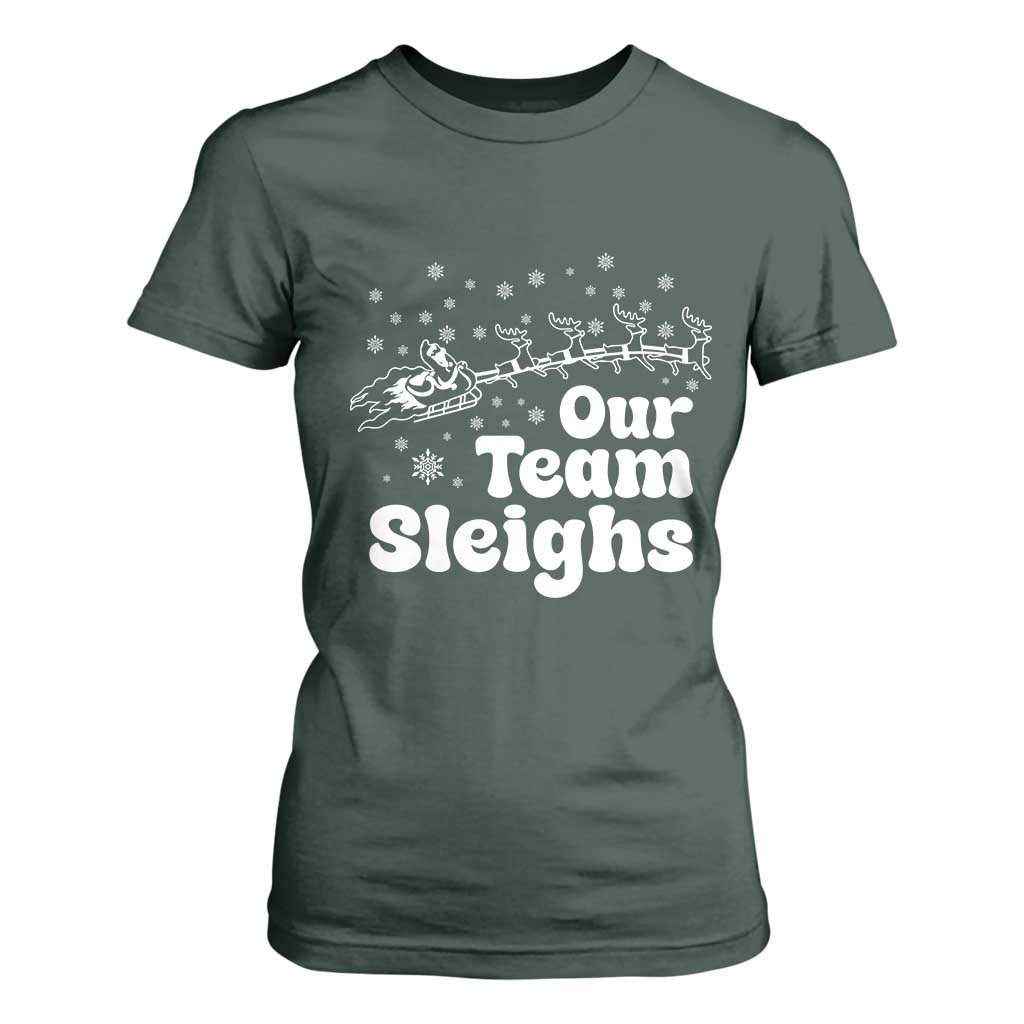 Our Team Sleighs Christmas Matching Group T Shirt For Women Office Team TS10 Dark Forest Green Print Your Wear