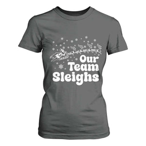 Our Team Sleighs Christmas Matching Group T Shirt For Women Office Team TS10 Dark Heather Print Your Wear