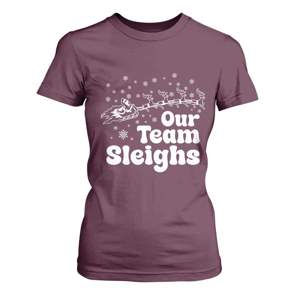 Our Team Sleighs Christmas Matching Group T Shirt For Women Office Team TS10 Maroon Print Your Wear