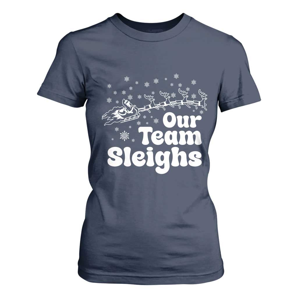 Our Team Sleighs Christmas Matching Group T Shirt For Women Office Team TS10 Navy Print Your Wear