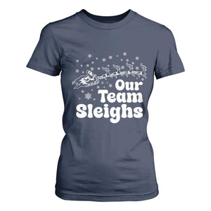 Our Team Sleighs Christmas Matching Group T Shirt For Women Office Team TS10 Navy Print Your Wear