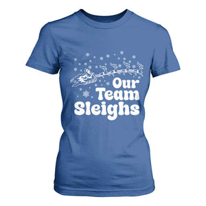 Our Team Sleighs Christmas Matching Group T Shirt For Women Office Team TS10 Royal Blue Print Your Wear