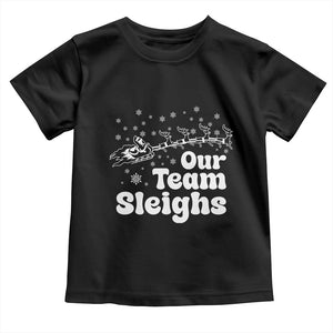 Our Team Sleighs Christmas Matching Group Toddler T Shirt Office Team TS10 Black Print Your Wear