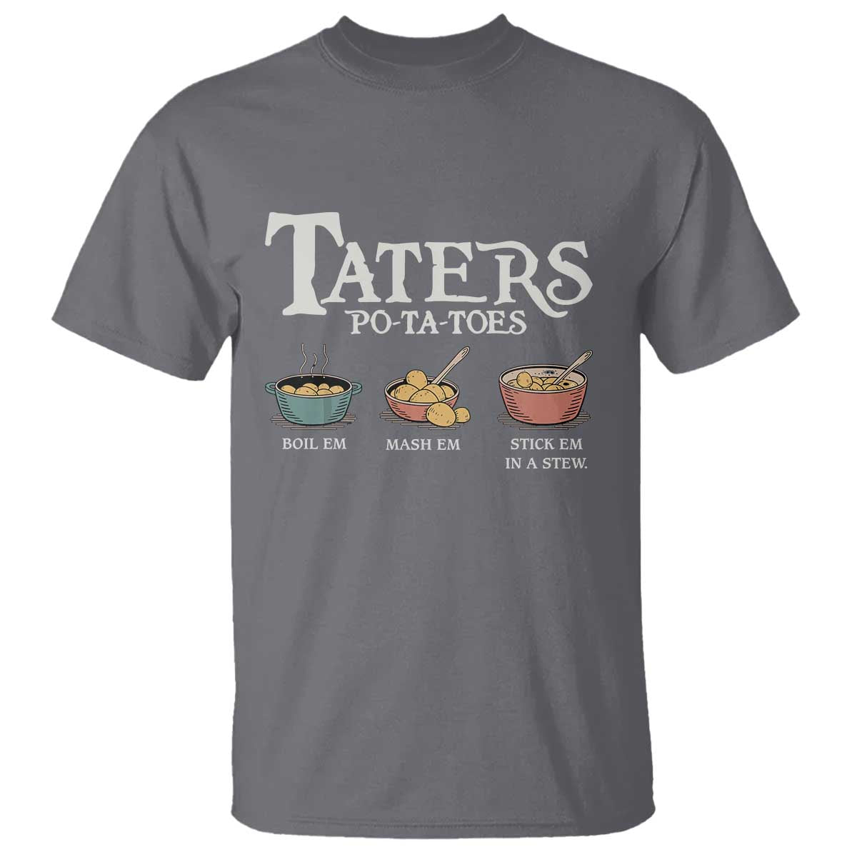 Taters Potatoes T Shirt Funny Movie Fans Holiday Gift TS10 Charcoal Print Your Wear