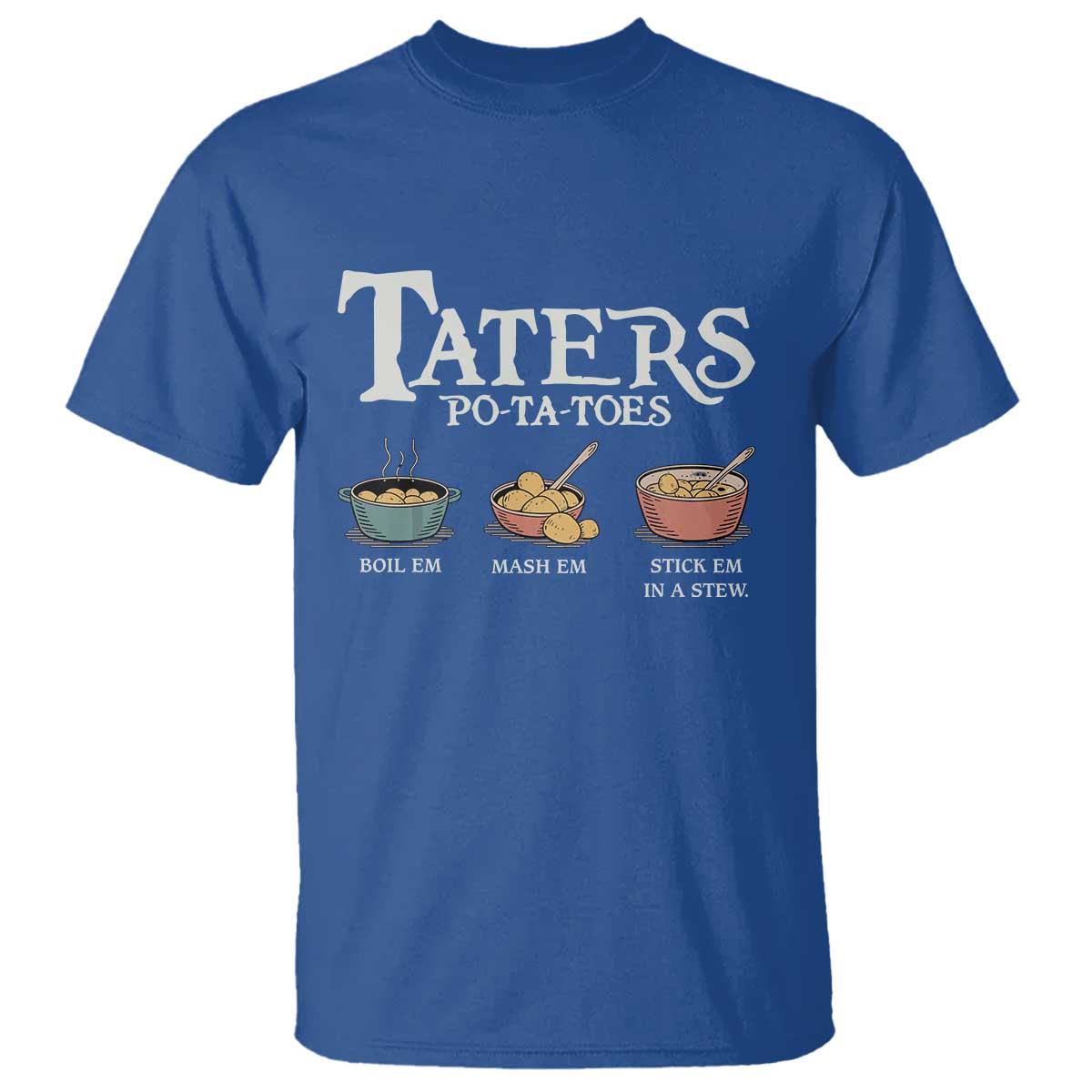 Taters Potatoes T Shirt Funny Movie Fans Holiday Gift TS10 Royal Blue Print Your Wear