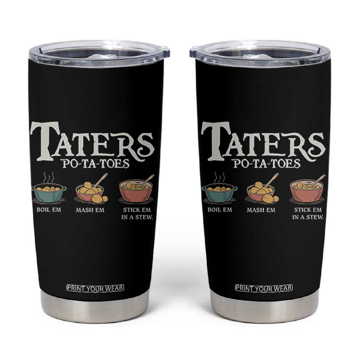 Taters Potatoes Tumbler Cup Funny Movie Fans Holiday Gift TS10 Black Print Your Wear