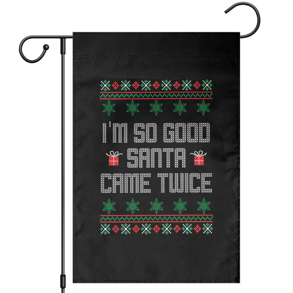 I'm So Good Santa Came Twice Garden Flag Funny Ugly Matching Couple Christmas Outfit Pajama TS10 Black Print Your Wear